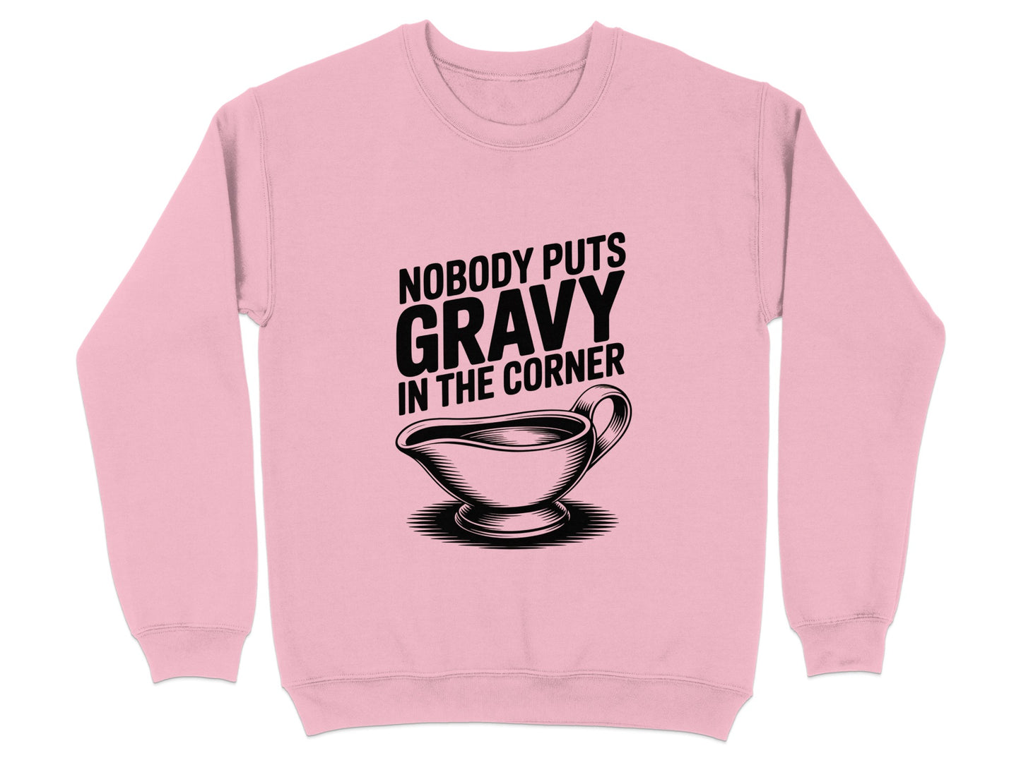 Nobody Puts Gravy in the Corner Sweatshirt Product