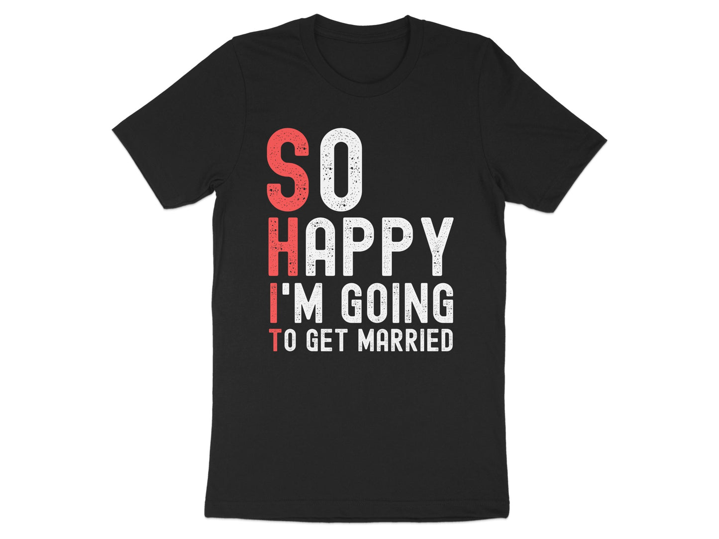 So Happy I'm Going To Get Married T-Shirt product type
