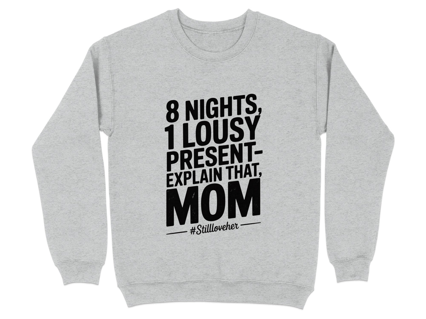 8 Nights 1 Lousy Present Explain That Mom Sweatshirt product