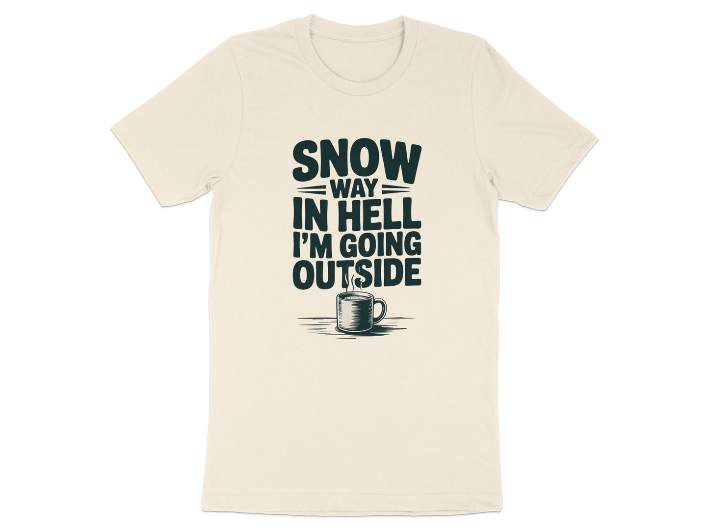 Funny Snow Way in Hell Quote T-Shirt product