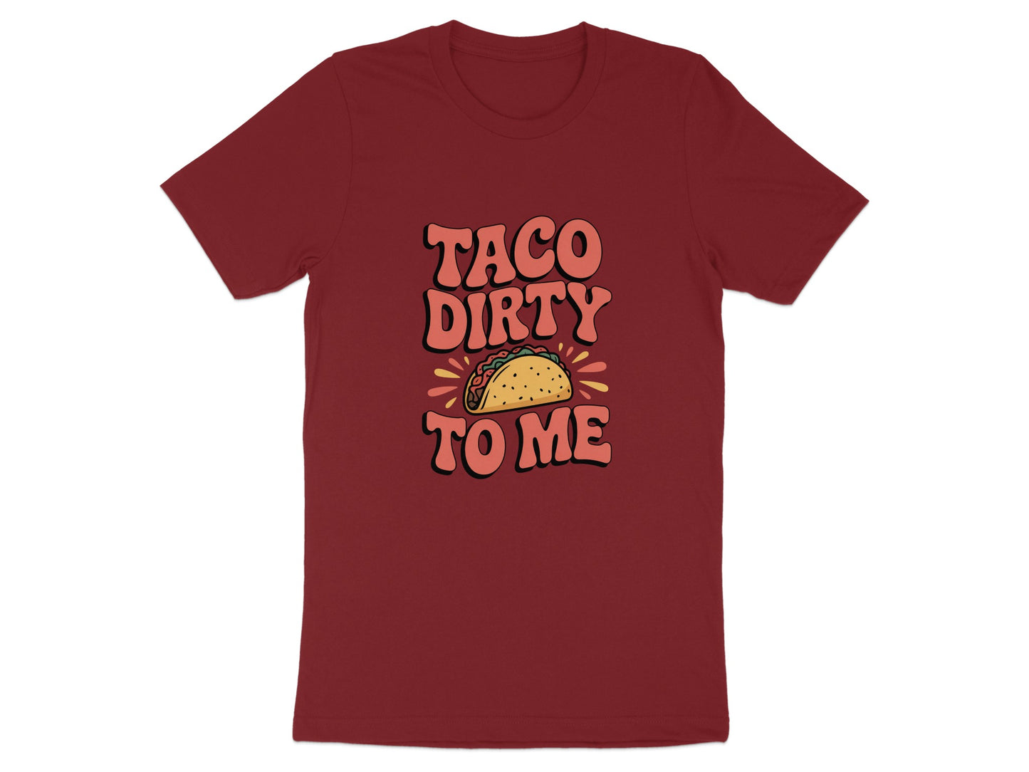 Taco Dirty To Me Graphic Tee shirt product