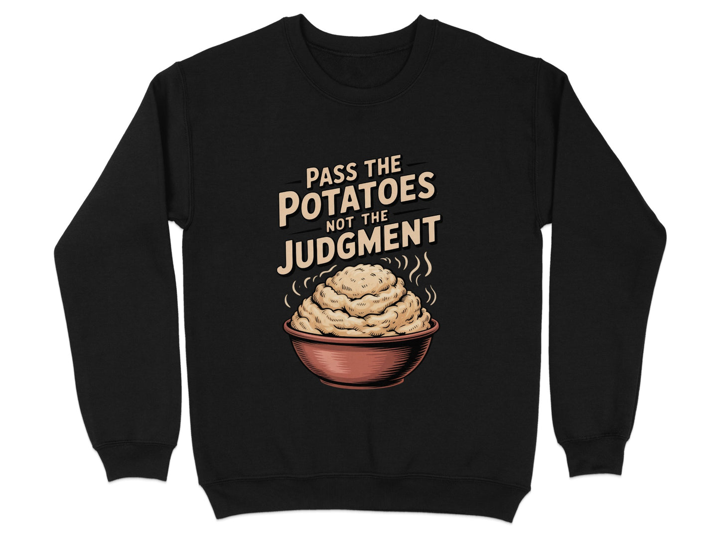 Pass The Potatoes Not The Judgment sweatshirt product