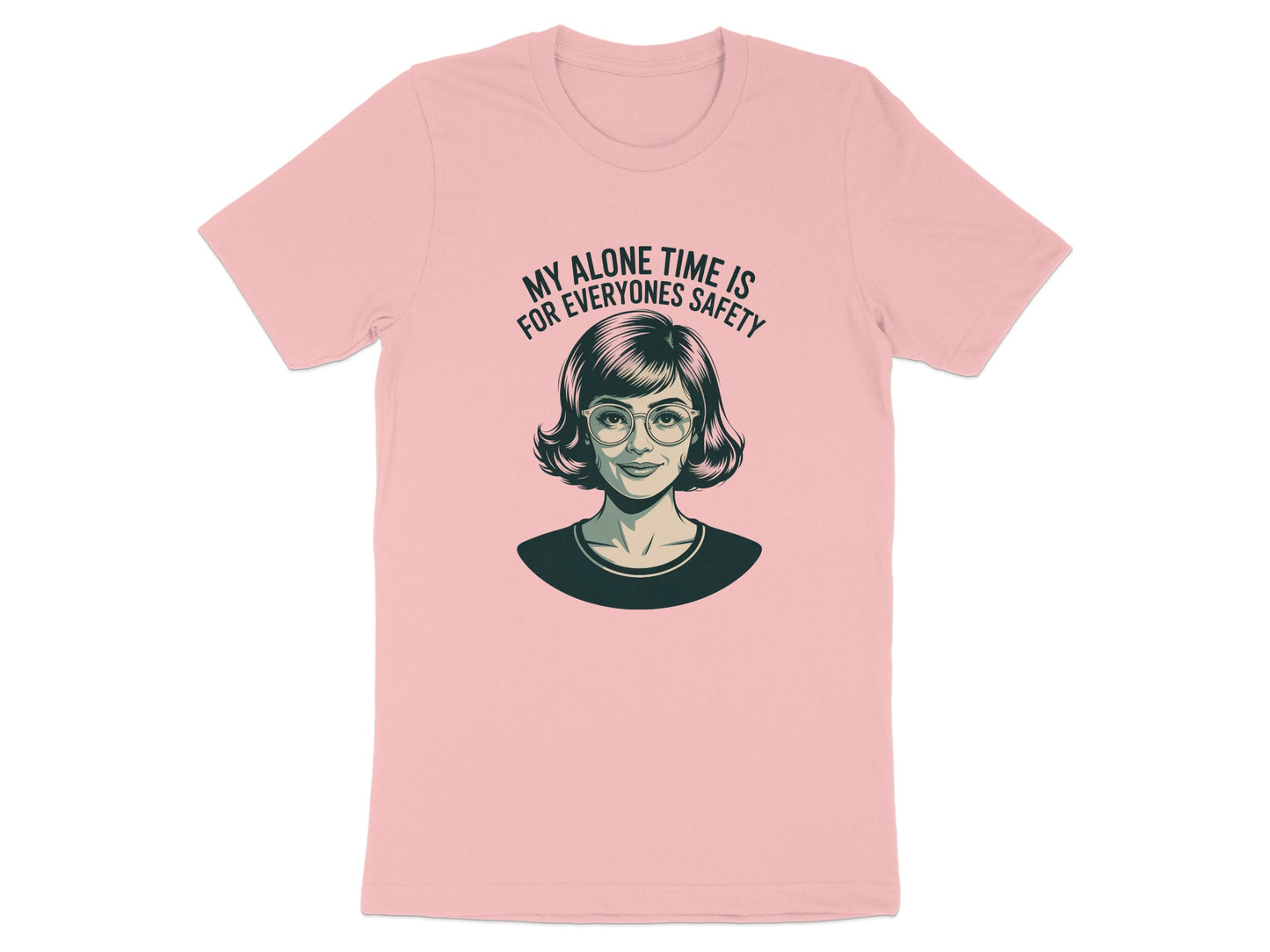 My Alone Time Is For Everyone's Safety T-Shirt Product