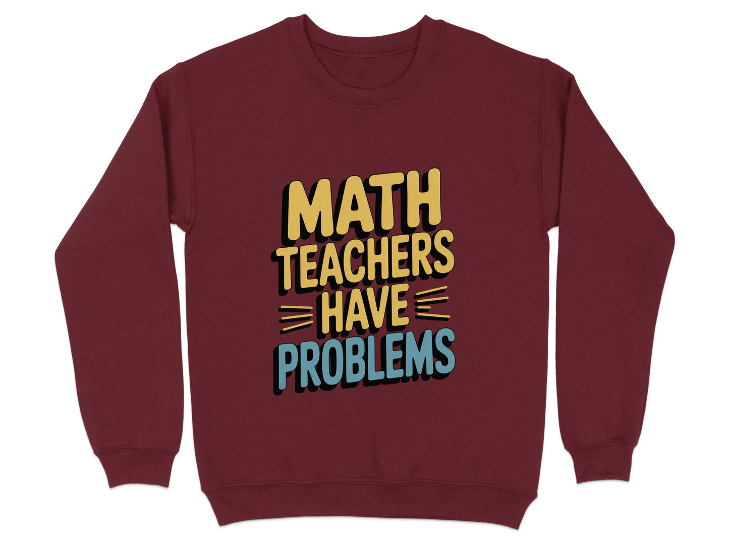 Math Teachers Have Problems Sweatshirt product