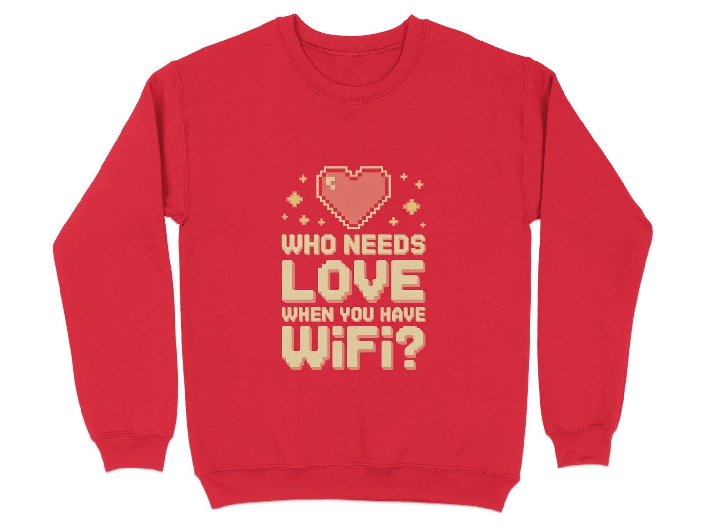 Who Needs Love When You Have Wifi Sweatshirt product