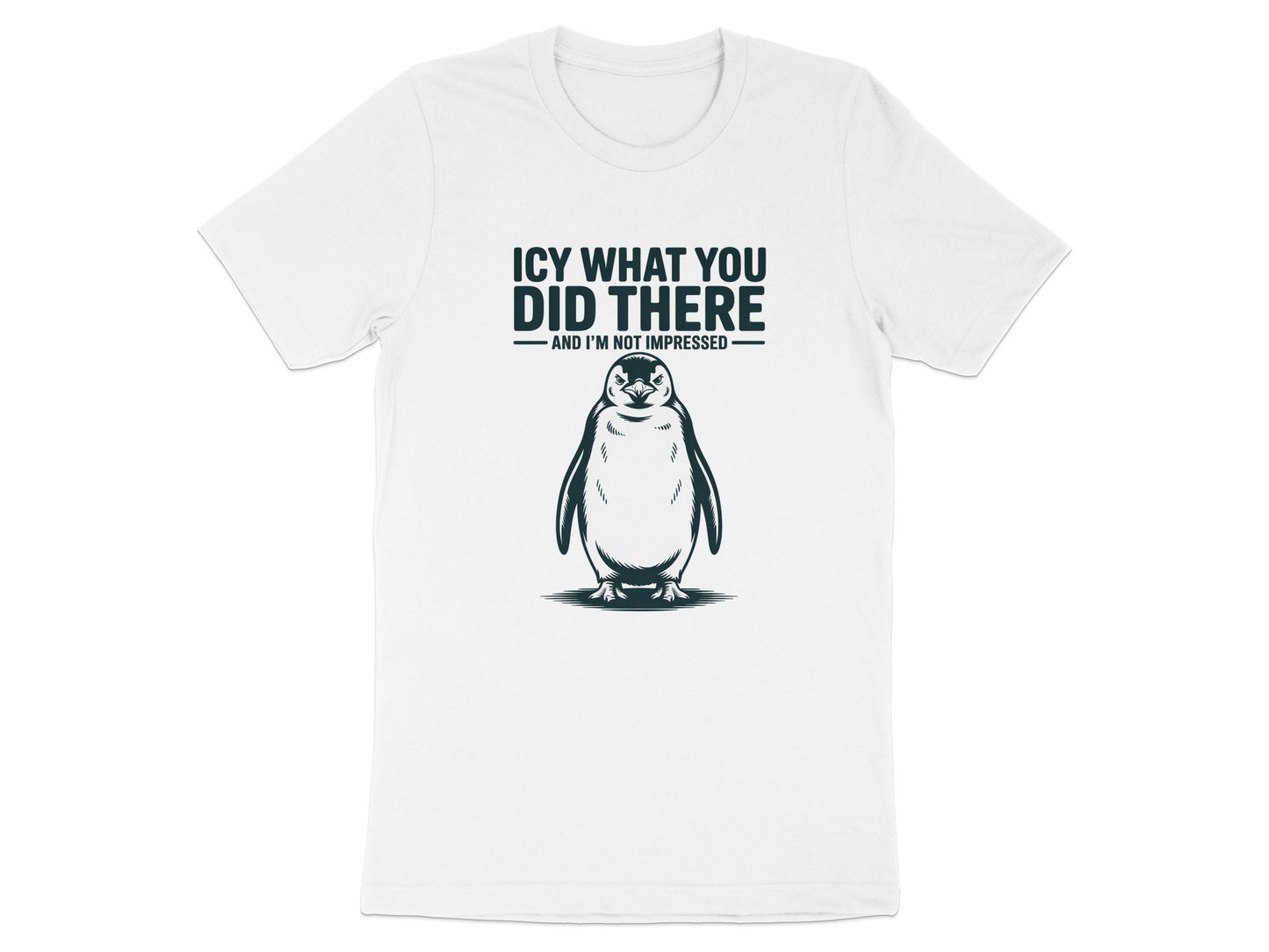 Icy What You Did There Not Impressed Penguin Shirt product type
