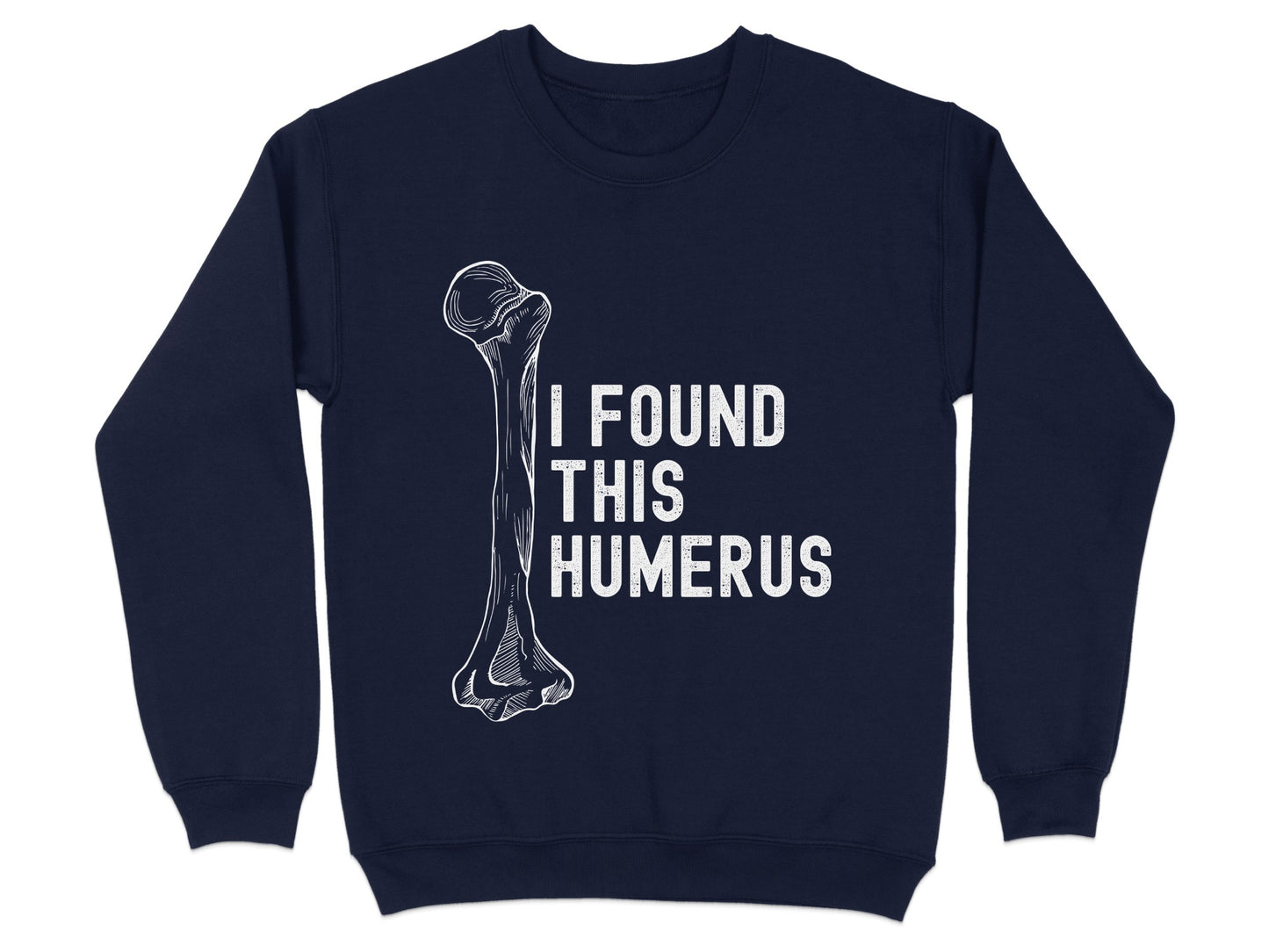 I Found This Humerus Graphic Sweatshirt Product