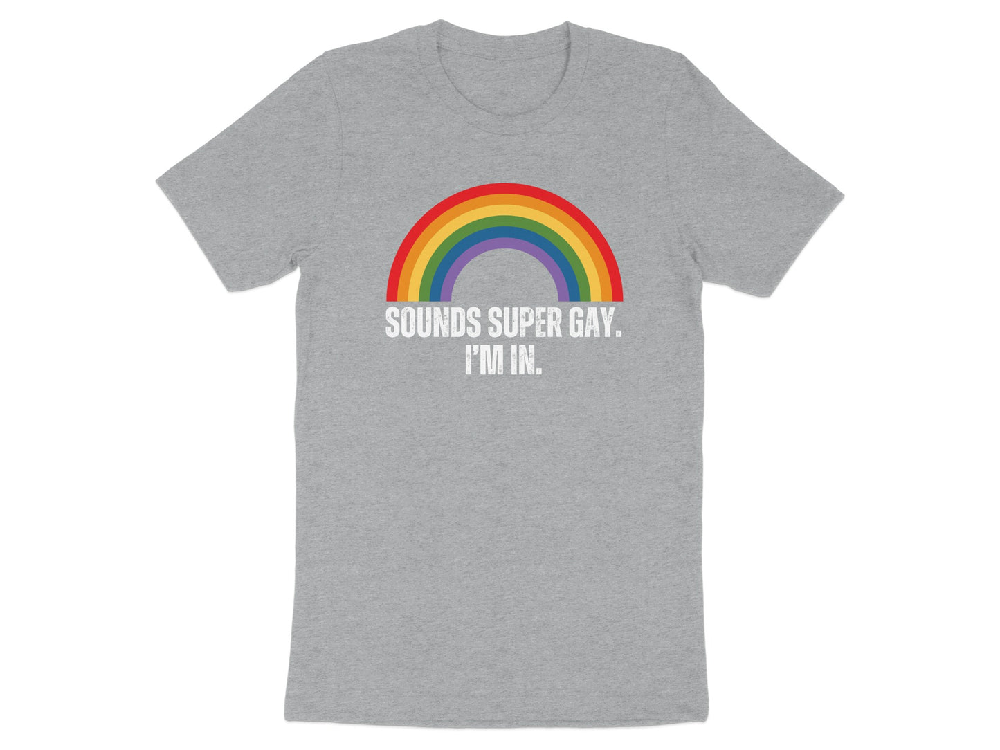 'Sounds Super Gay I'm In Rainbow Graphic T-shirt product'