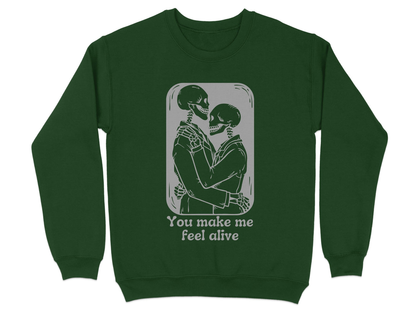 You Make Me Feel Alive Dark Green Sweatshirt product