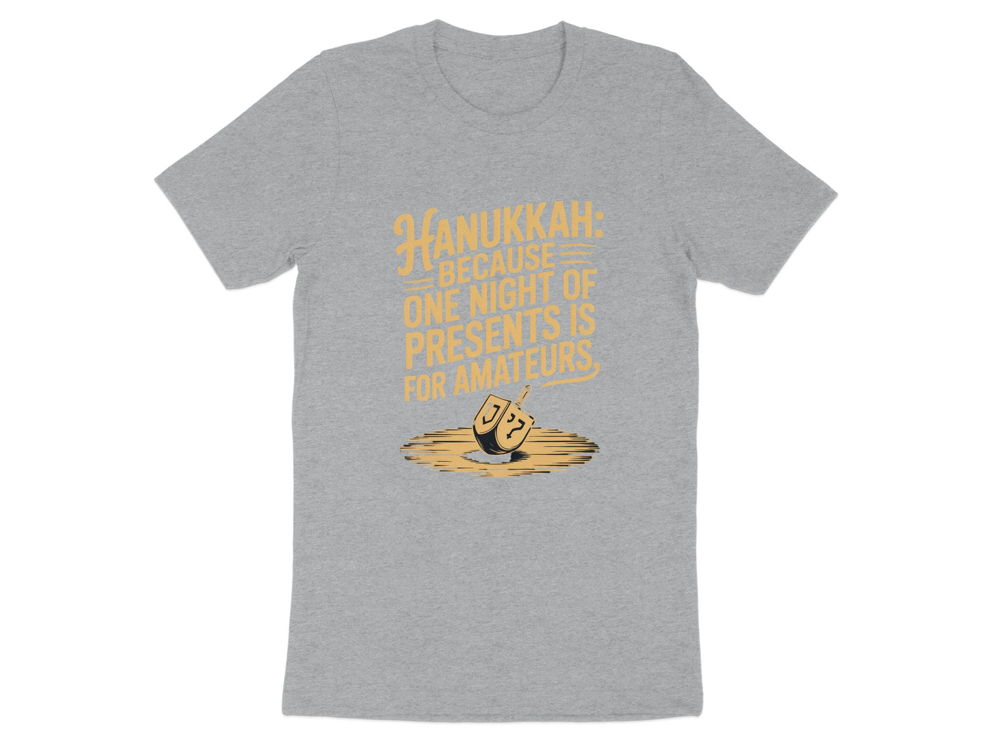 Hanukkah Because Presents for Amateurs T-Shirt product