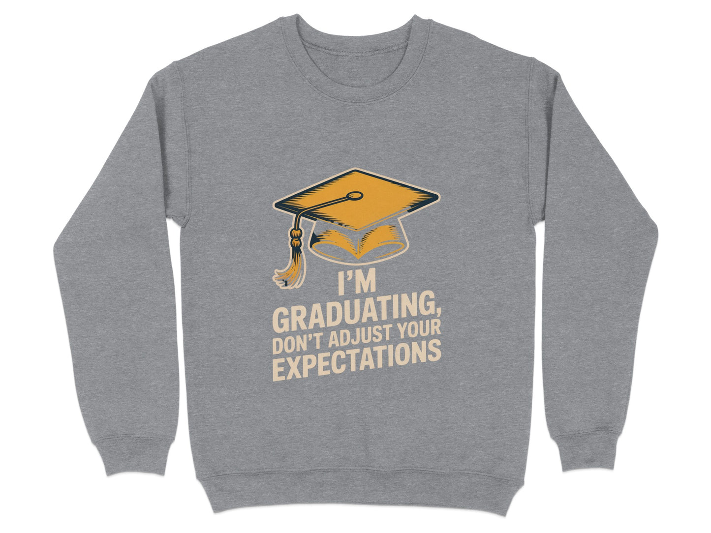 Graduating Expectations Funny Sweatshirt Product