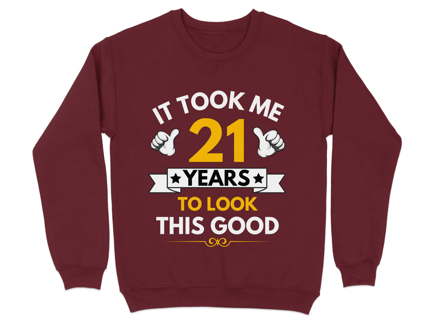It Took Me 21 Years To Look This Good Sweatshirt