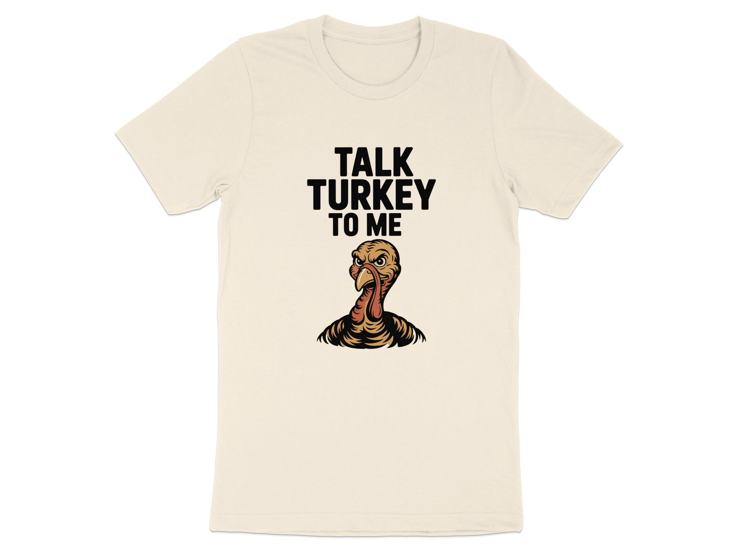 Talk Turkey To Me Graphic Tee Shirt Product Type