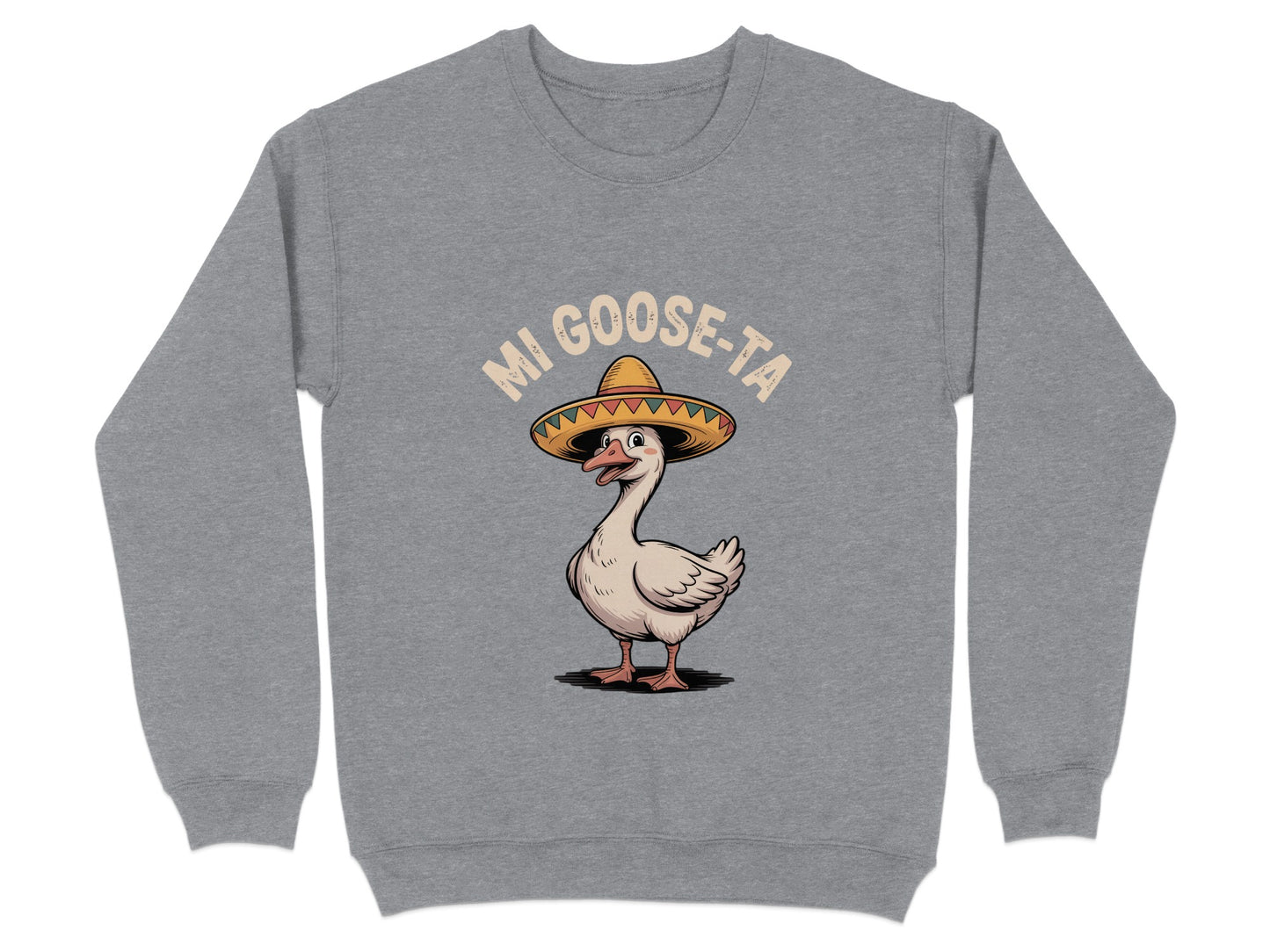 Funny Mi Goose-Ta Design on Sweatshirt Sweatshirt product type