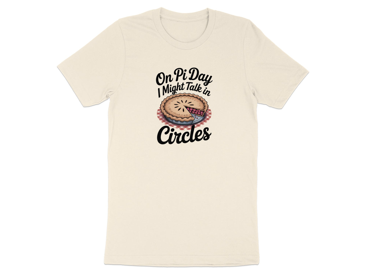 On Pi Day I Might Talk In Circles T-shirt product