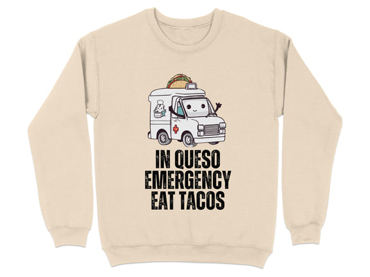 In Queso Emergency Eat Tacos Funny Sweatshirt product