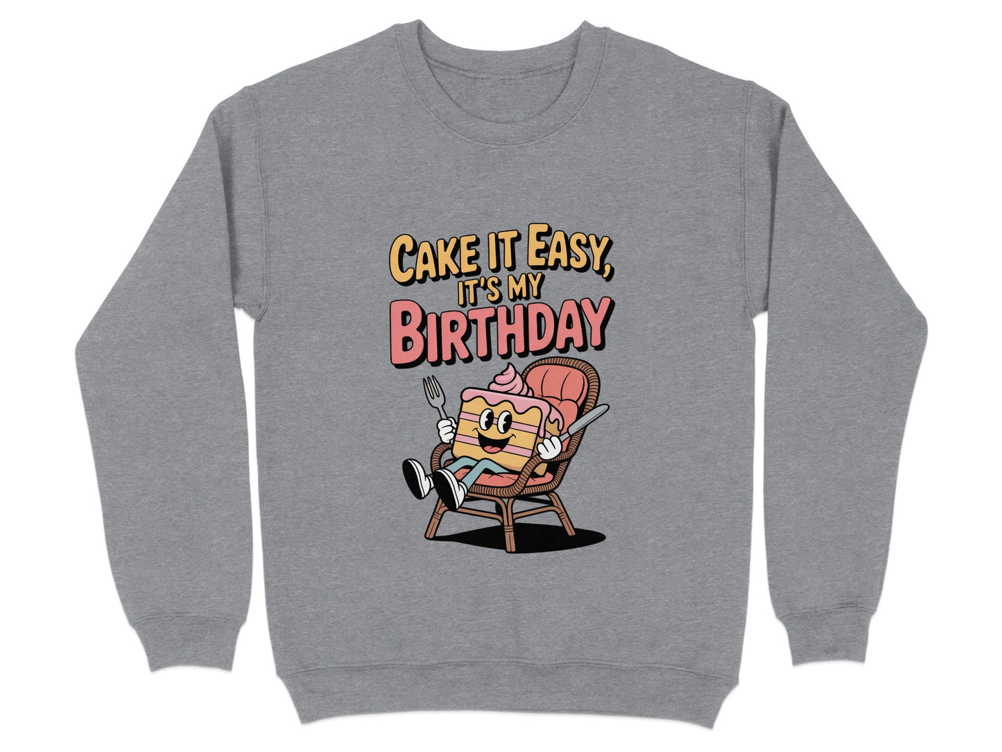 Cake It Easy It's My Birthday graphic sweatshirt product type