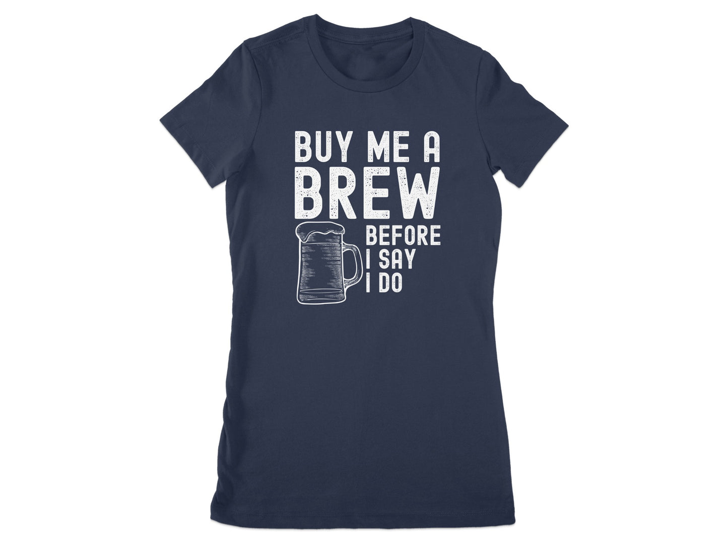 Buy Me A Brew Before I Say I Do T-shirt product