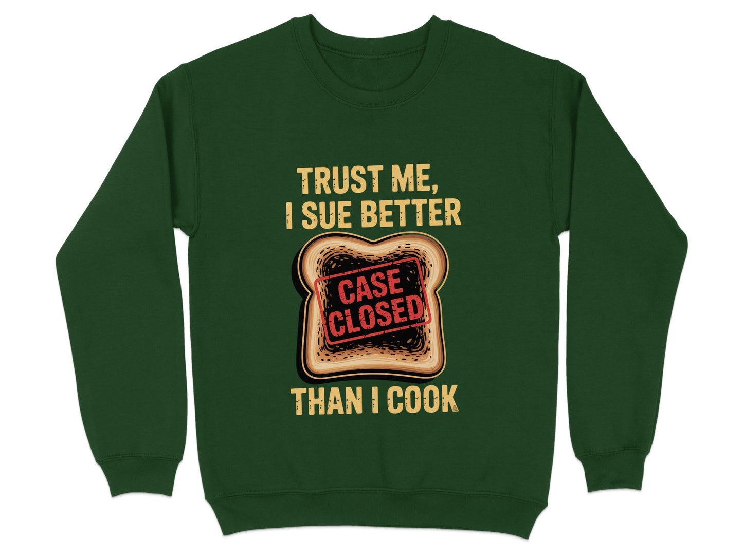 Trust Me I Sue Better Than I Cook Sweatshirt product type