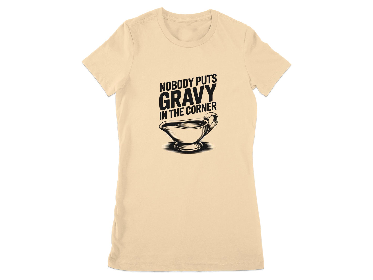 Nobody Puts Gravy In The Corner T-shirt product