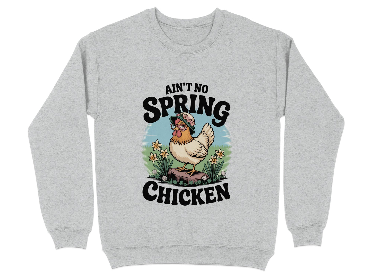 Ain't No Spring Chicken Graphic Sweatshirt product
