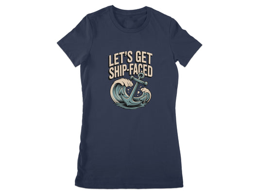 Let's Get Ship Faced Nautical Theme Shirt product