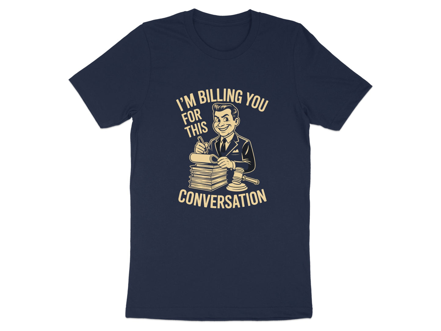 I'm Billing You For This Conversation T-Shirt Product