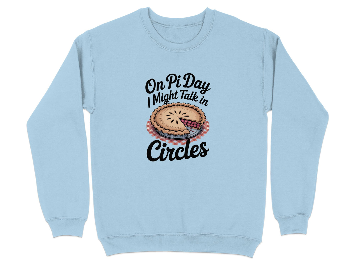 On Pi Day I Might Talk in Circles sweatshirt product