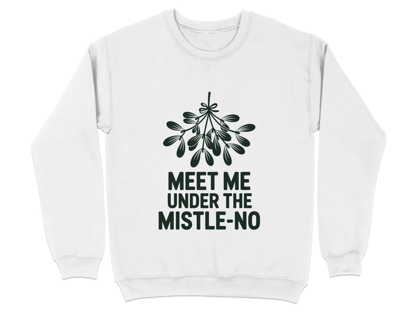 Meet Me Under The Mistle No Sweatshirt product