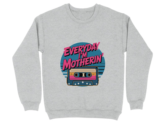 Everyday I'm Motherin' Graphic Sweatshirt product type