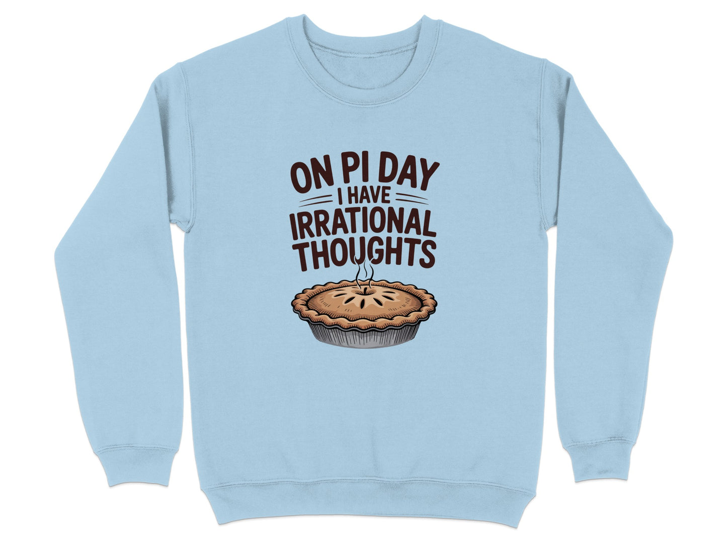 On Pi Day I Have Irrational Thoughts Sweatshirt product