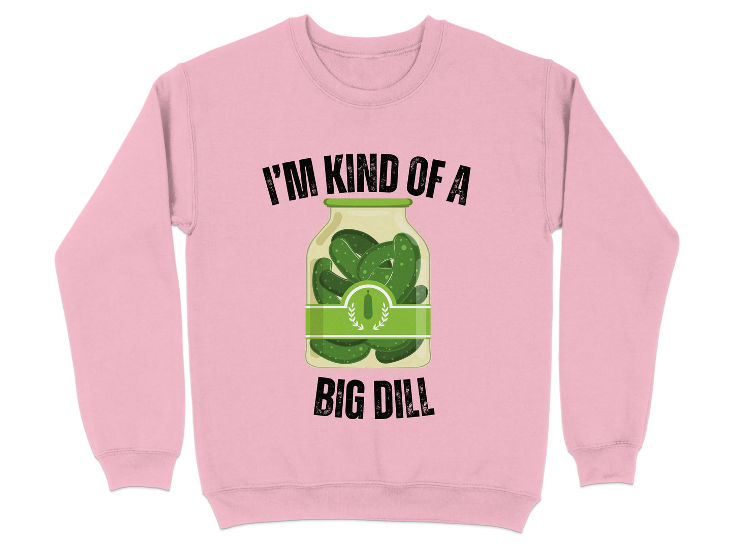 I'm Kind of a Big Dill Graphic Sweatshirt product type