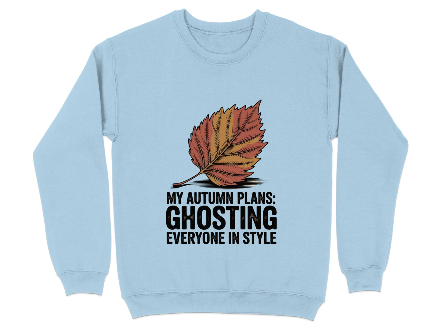 My Autumn Plans Ghosting Everyone in Style sweatshirt product type