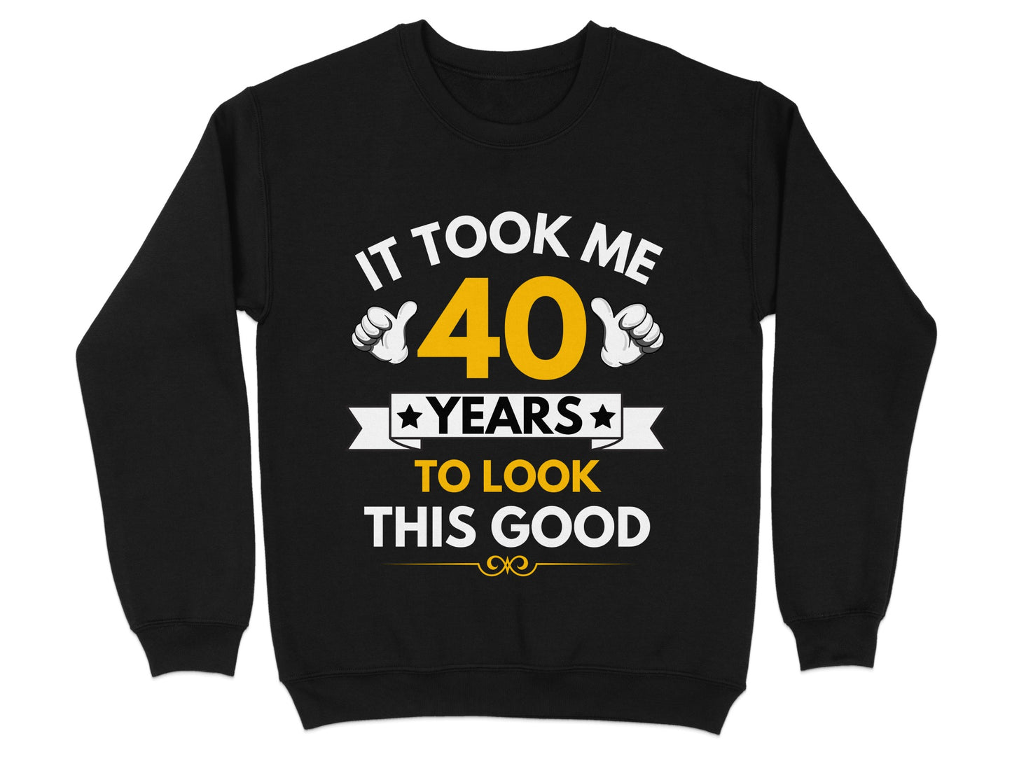 It Took Me 40 Years To Look This Good Sweatshirt product