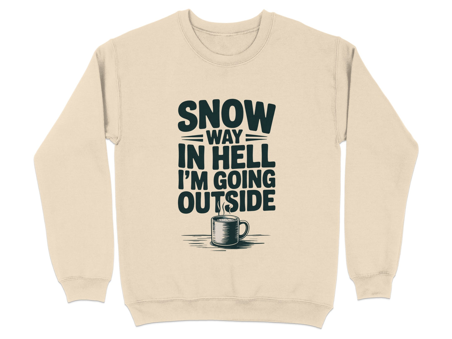 Snow Way In Hell I'm Going Outside Sweatshirt product type