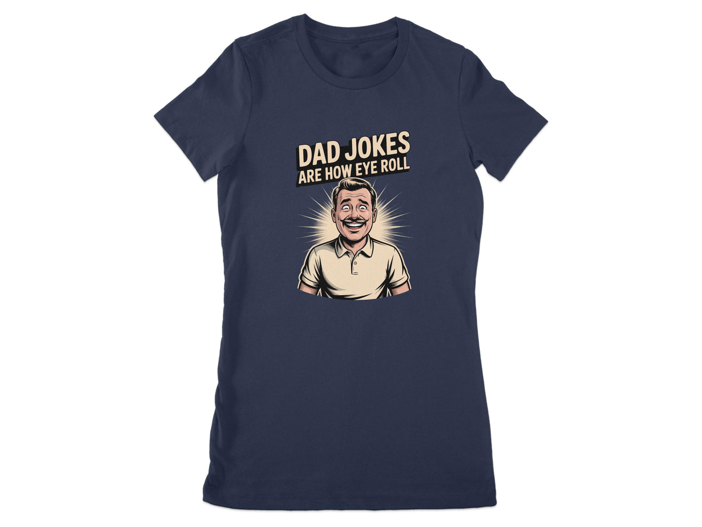 Dad Jokes Are How Eye Roll T-shirt product