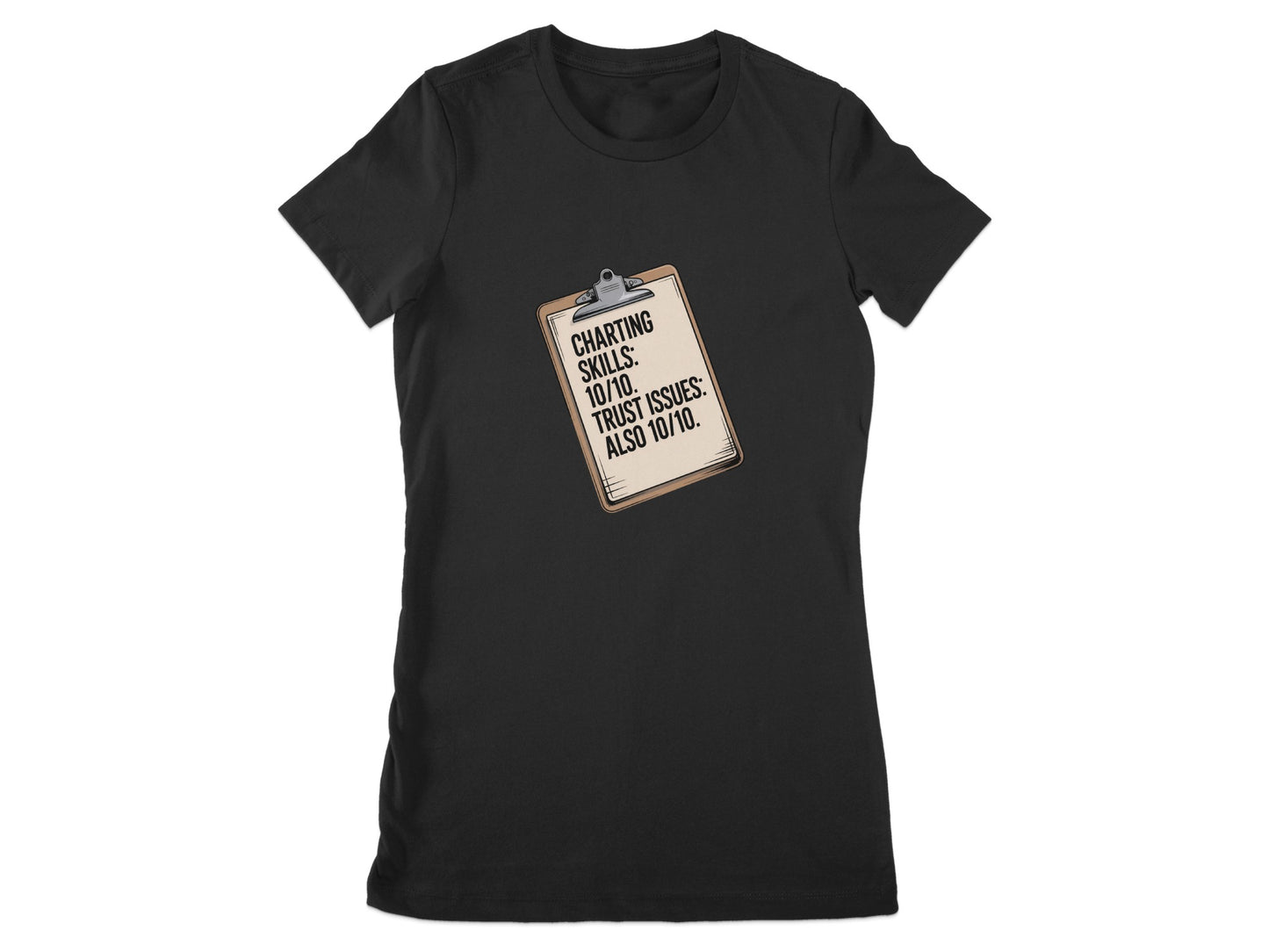 Charting Skills 10/10 Trust Issues Also 10/10 shirt product type