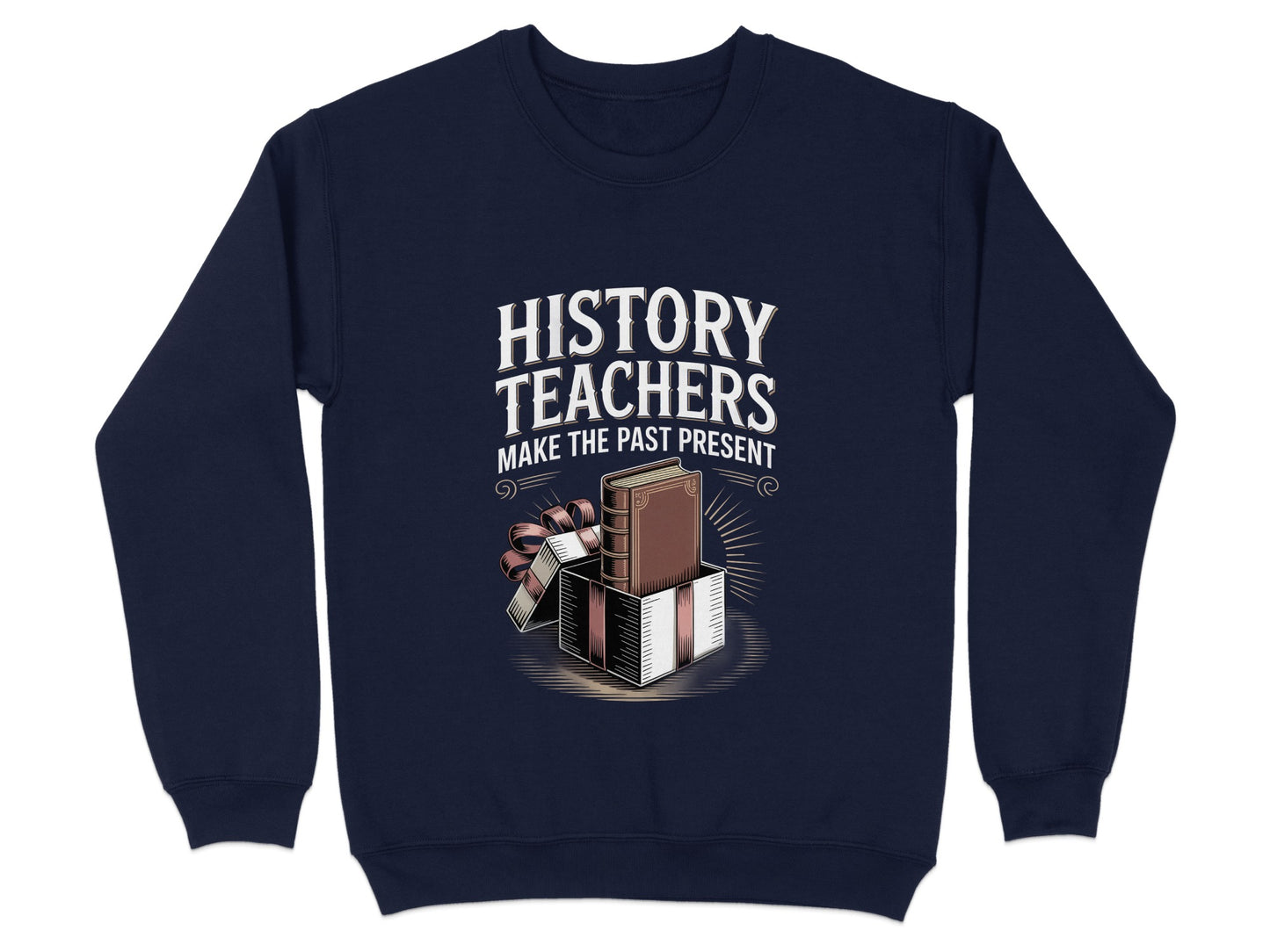 History Teachers Make The Past Present sweatshirt product