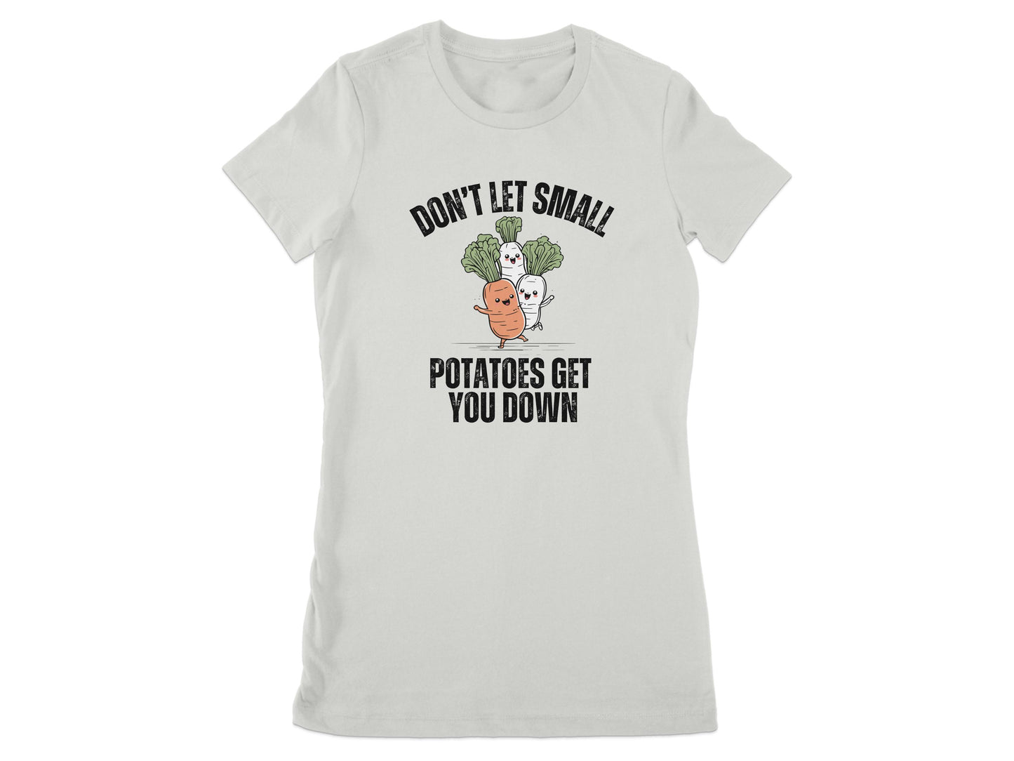 Don't Let Small Potatoes Get You Down T-shirt product type