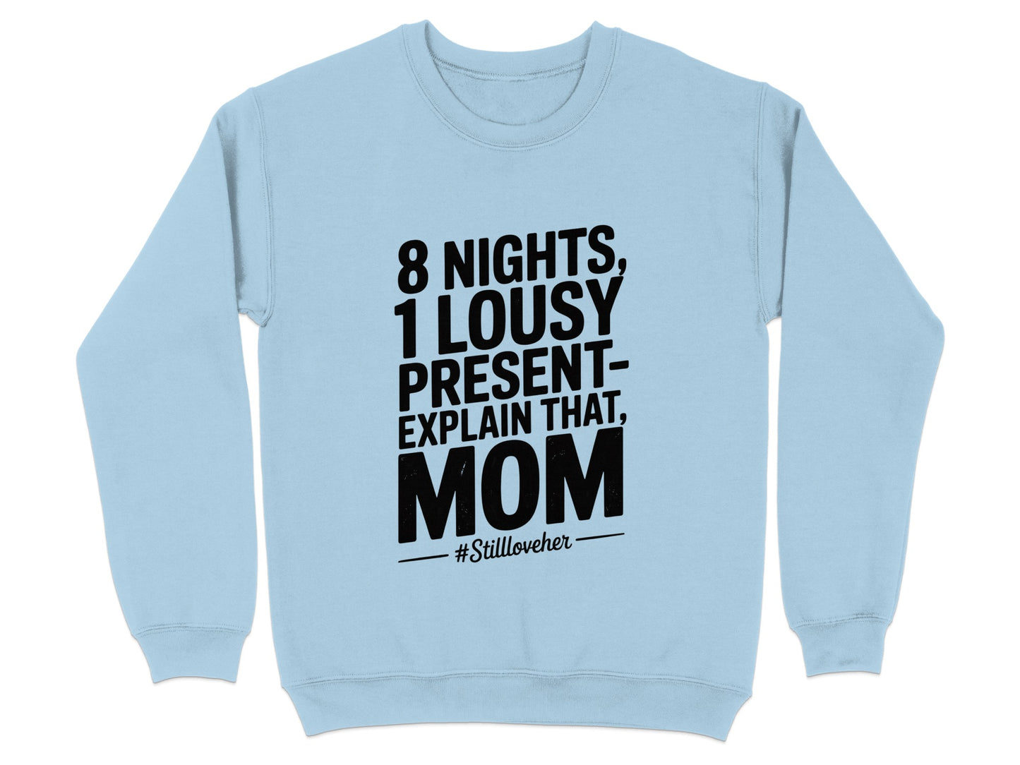 8 Nights 1 Lousy Present Explain That Mom Sweatshirt Product
