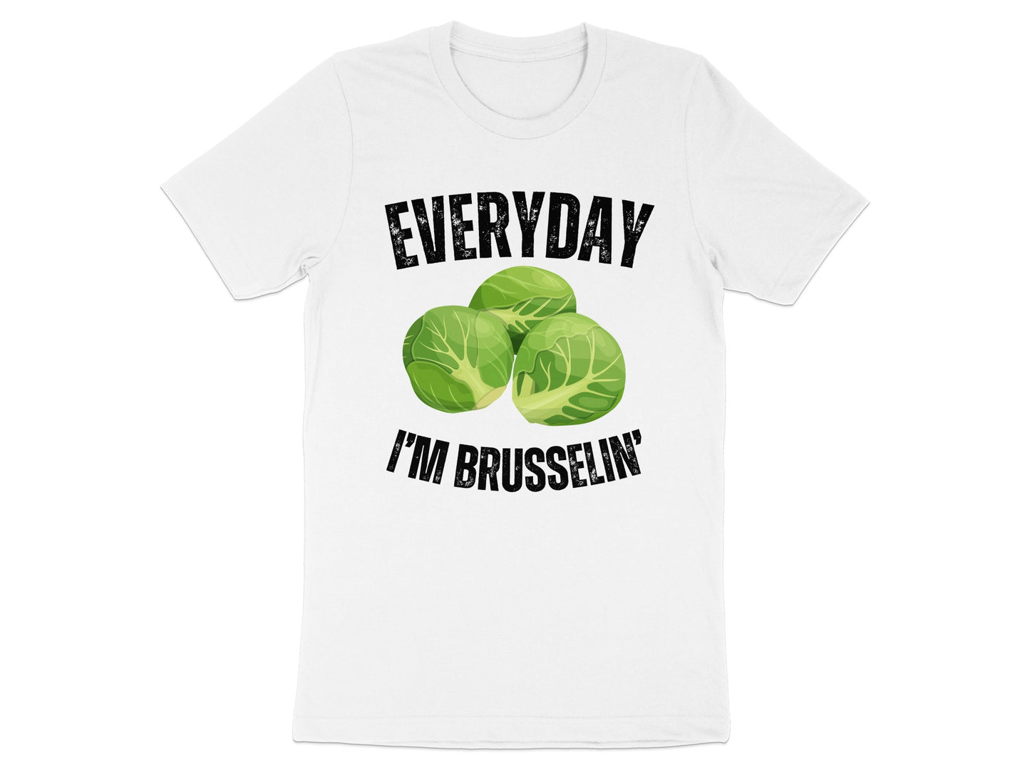 Everyday I'm Brusselin' Graphic Tee Shirt product type