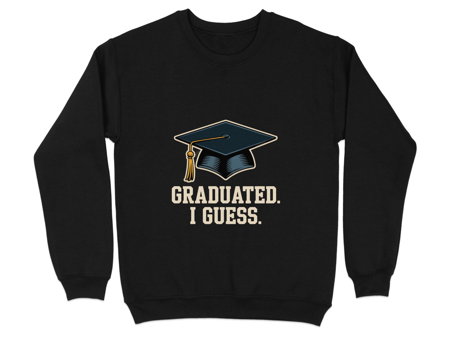 Graduated I Guess Funny Graduation Unisex Sweatshirt product type
