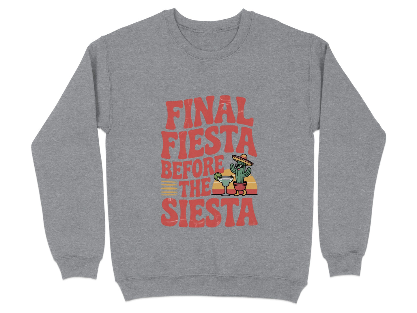 Final Fiesta Before The Siesta Sweatshirt product type