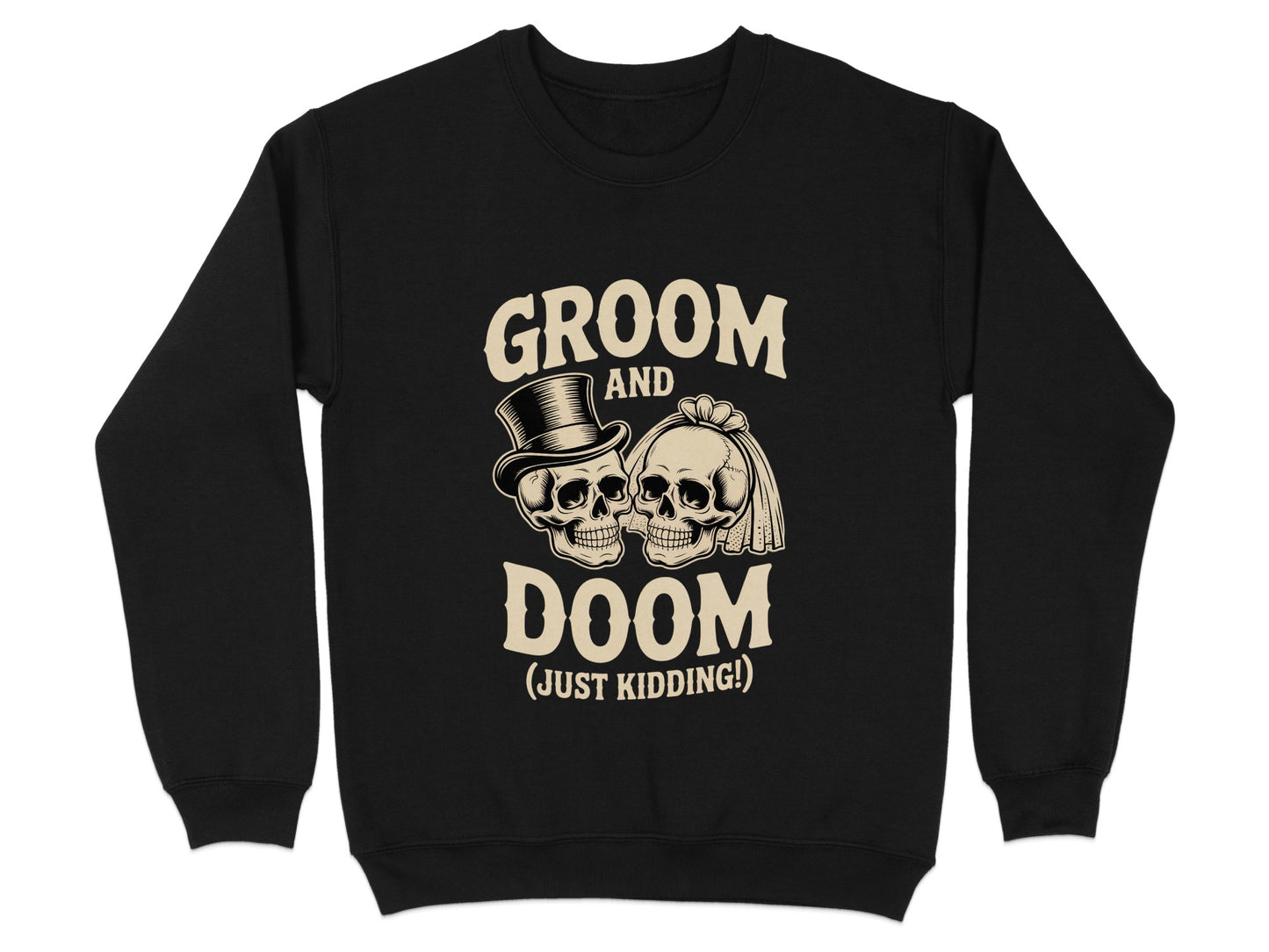 Groom and Doom Just Kidding Sweatshirt product type