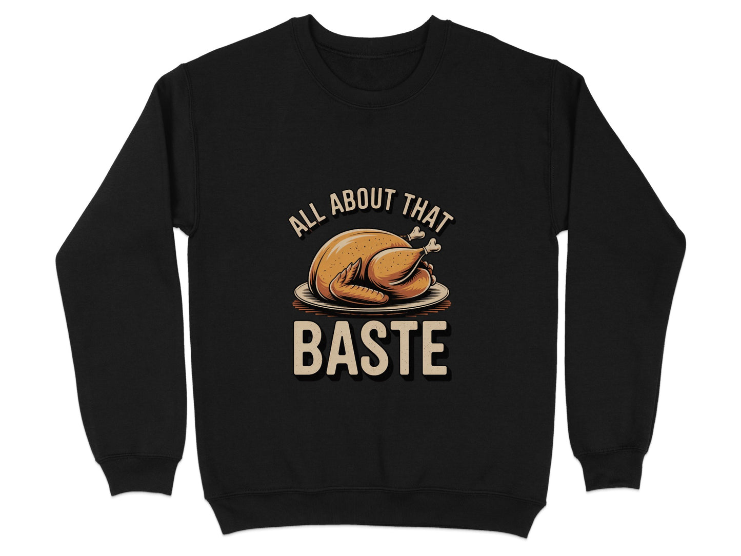 All About That Baste Funny Thanksgiving Sweatshirt product