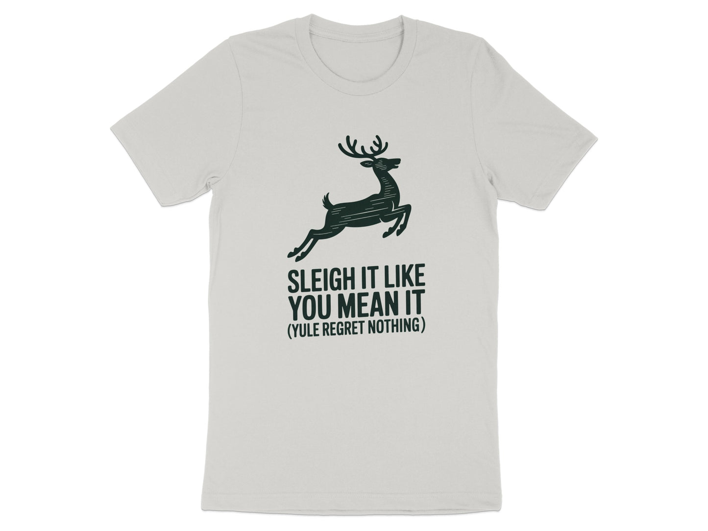 Sleigh It Like You Mean It Yule Regret Nothing product type