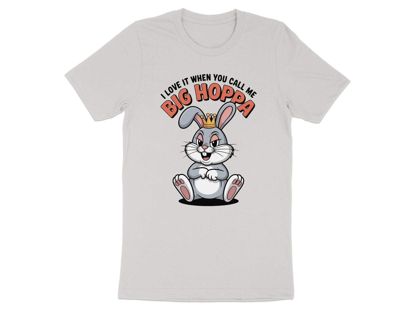 I Love It When You Call Me Big Hoppa T-shirt product type