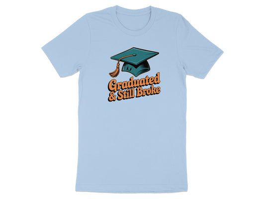 Graduated and Still Broke Graphic T-Shirt product