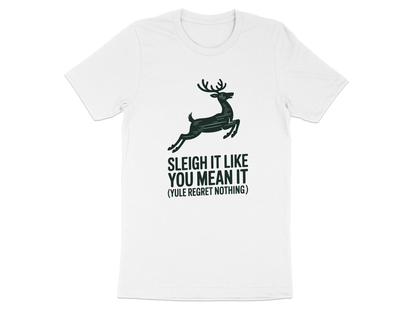 Sleigh It Like You Mean It Yule Regret Nothing product type