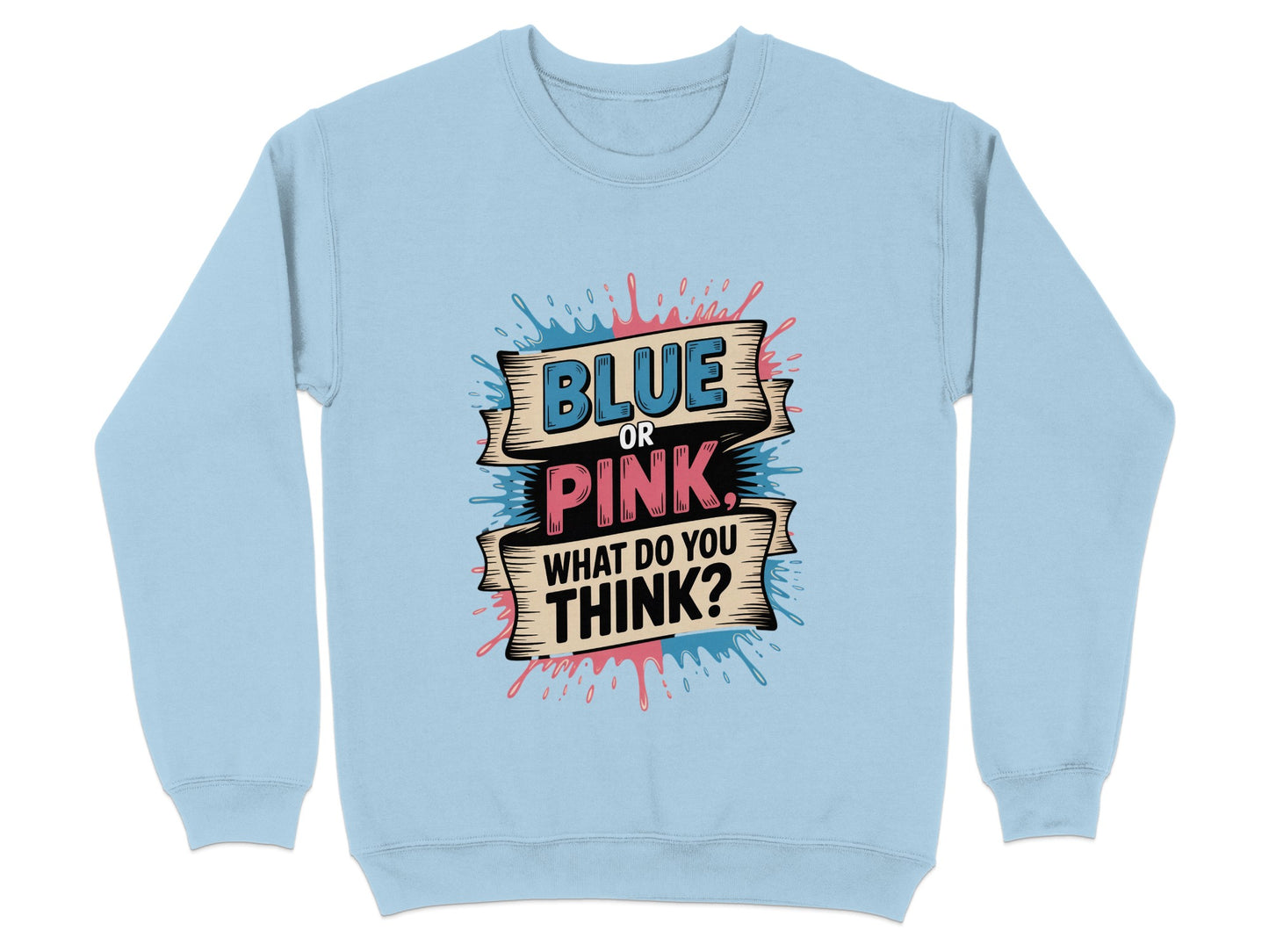 Blue or Pink What Do You Think Graphic Sweatshirt product